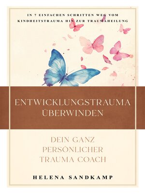 cover image of Entwicklungstrauma überwinden--Dein ganz persönlicher Trauma Coach